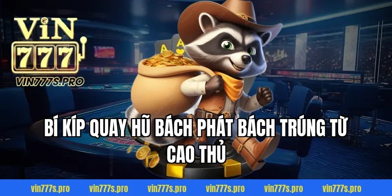 Bí kíp quay hũ bách phát bách trúng từ cao thủ