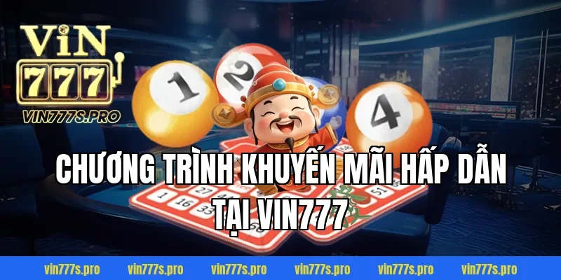 Chương trình khuyến mãi hấp dẫn tại VIN777