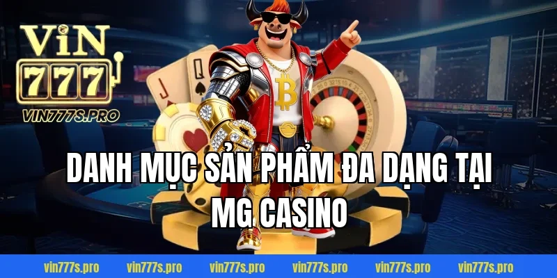 Danh mục sản phẩm đa dạng tại MG Casino