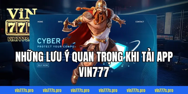 Những lưu ý quan trọng khi tải app Vin777