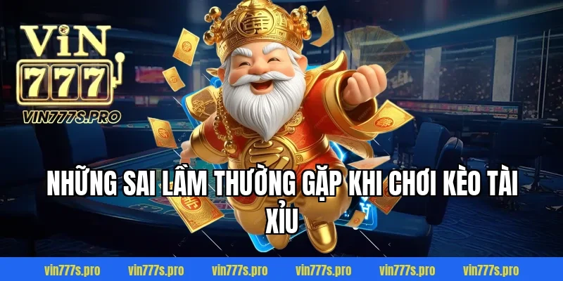 Những sai lầm thường gặp khi chơi kèo tài xỉu