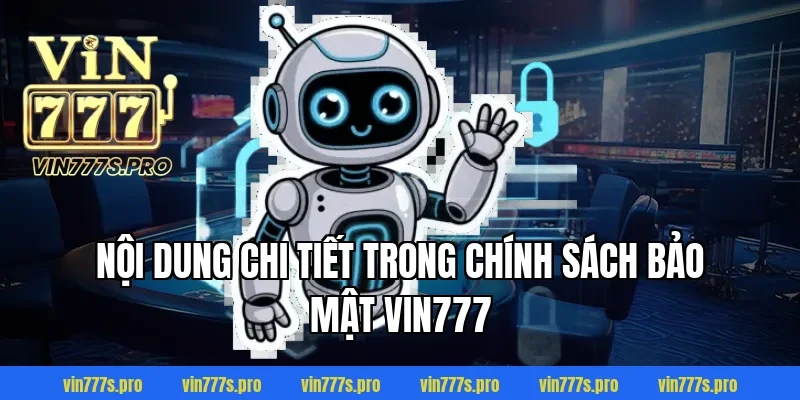 Nội dung chi tiết trong chính sách bảo mật VIN777