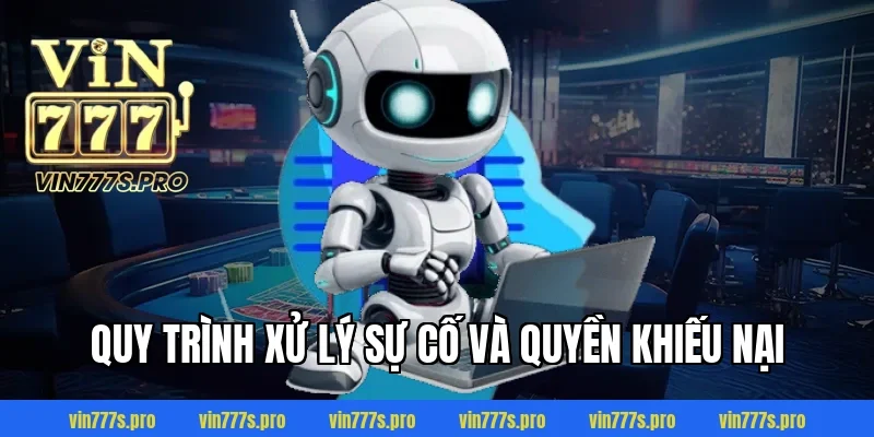 Quy trình xử lý sự cố và quyền khiếu nại