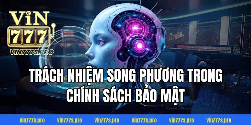 Trách nhiệm song phương trong chính sách bảo mật