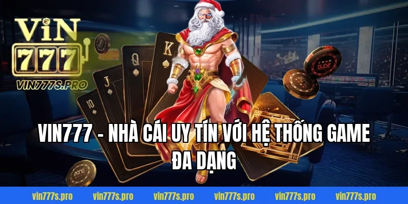 VIN777 – Nhà cái uy tín với hệ thống game đa dạng